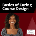 Icon which says Basics of Caring Course Design
