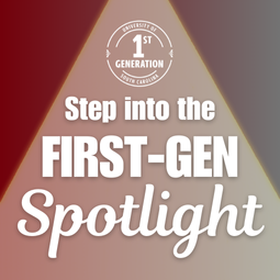 step into the first-gen spotlight Submit the First-Gen Spotlight form